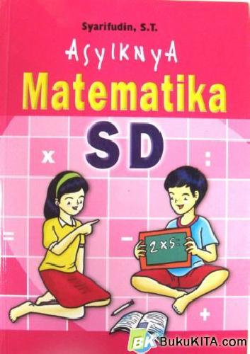 Cover Buku ASYIKNYA MATEMATIKA SD