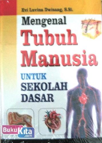 Cover Buku MENGENAL TUBUH MANUSIA UNTUK SEKOLAH DASAR 
