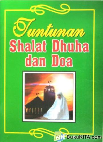 Cover Buku TUNTUNAN SHALAT DHUHA DAN DOA ( Koran)