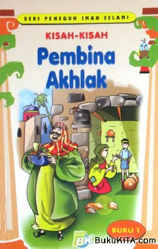 Cover Buku SERI PENEGUH IMAN ISLAMI : KISAH-KISAH PEMBINA AKHLAK 1 