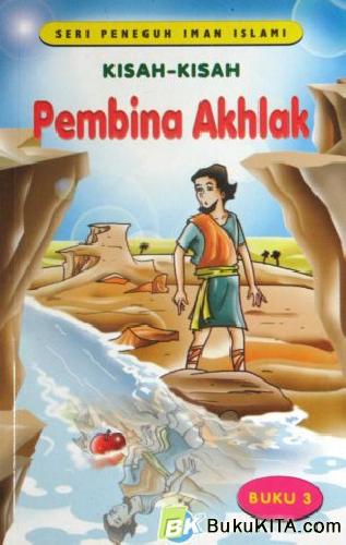 Cover Buku SERI PENEGUH IMAN ISLAMI : KISAH-KISAH PEMBINA AKHLAK 3