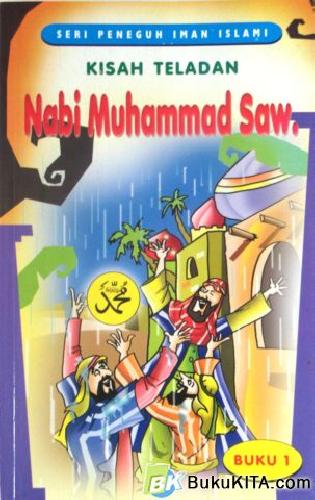 Cover Buku SERI PENEGUH IMAN ISLAMI : KISAH TELADAN NABI MUHAMAD SAW 1 