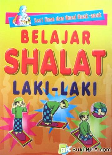 Cover Buku SERI ILMU & AMAL ANAK BELAJAR SHOLAT ( LAKI )