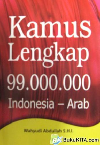 Cover Buku KAMUS LENGKAP 99 JT INDONESIA-ARAB MERAH ( Soft Cover)