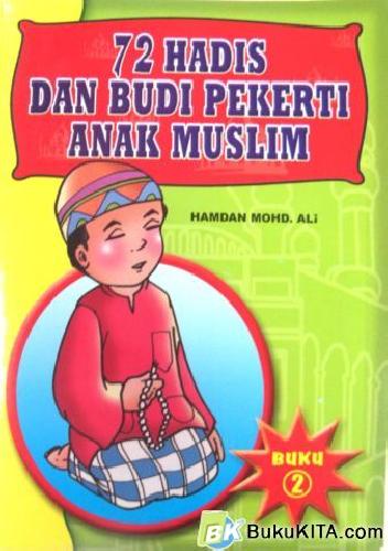 Cover Buku 72 HADIST DAN BUDI PEKERTI ANAK MUSLIM 2 