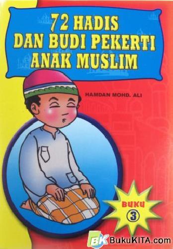 Cover Buku 72 HADIST DAN BUDI PEKERTI ANAK MUSLIM 3 