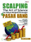 Cover Buku Scalping, The of Science : Cara Dahsyat Mengeruk Keuntungan dari Pasar Uang