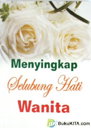 Cover Buku MENYINGKAP SELUBUNG HATI WANITA