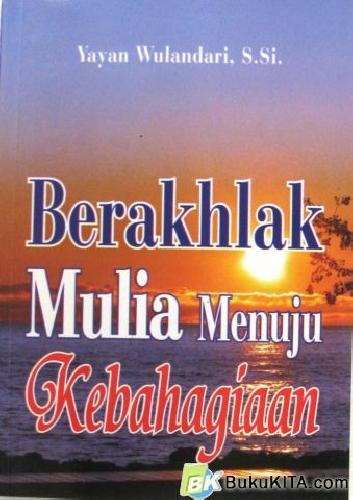Cover Buku BERAKHLAK MULIA MENUJU KEBAHAGIAAN