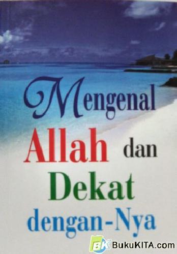 Cover Buku MENGENAL ALLAH DAN DEKAT DENGAN-NYA