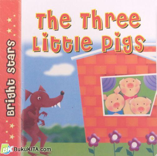 Cover Buku BRIGHT STARS : THE THREE LITTLE PIGS