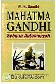 Mahatma Gandhi : Sebuah Autobiografi Kisah tentang Ekserimen-ekperimen Saya