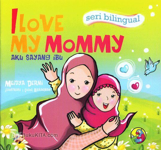Cover Buku Seri Bilingual : I Love My Mommy - Aku Sayang Ibu