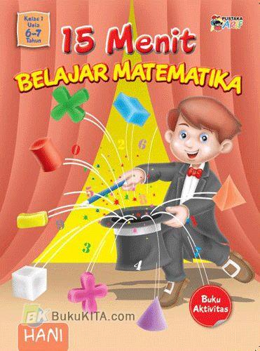 Cover Buku 15 Menit Belajar Matematika Kelas 1 Usia 6-7 Tahun