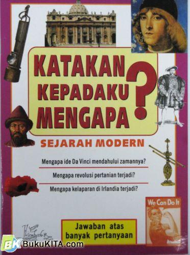 Cover Buku KATAKAN KEPADAKU MENGAPA: SEJARAH MODERN