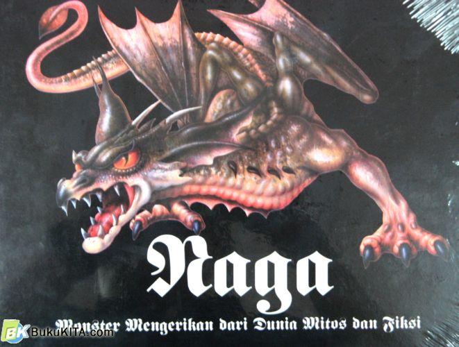 Cover Buku NAGA : MONSTER MENGERIKAN DARI DUNIA MITOS