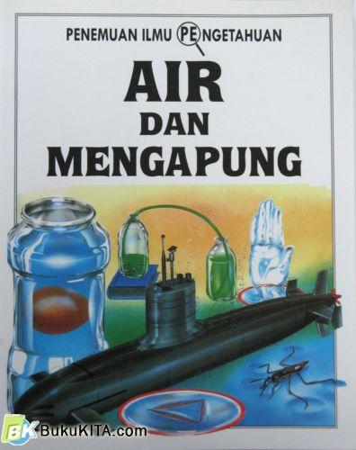 Cover Buku PENEMUAN ILMU PENGETAHUAN : AIR DAN MENGAPUNG