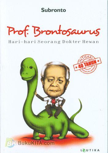 Cover Buku Prof. Brontosaurus : Hari-Hari Seorang Dokter Hewan