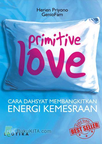 Cover Buku Primitive Love : Cara Dahsyat Membangkitkan Energi Kemesraan