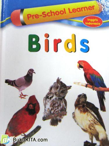 Cover Buku PRE SCHOOL LEARNER: BIRDS (Hard Cover)