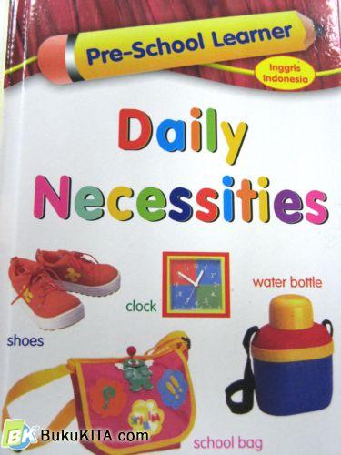 Cover Buku PRE SCHOOL LEARNER: DAILY NECESSITES (Hard Cover)