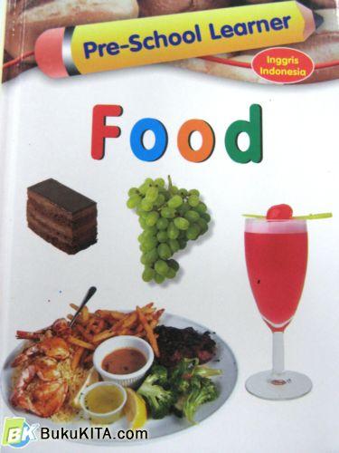 Cover Buku PRE SCHOOL LEARNER: FOOD (Hard Cover)
