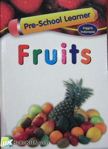 Cover Buku PRE SCHOOL LEARNER: FRUITS (Hard Cover)