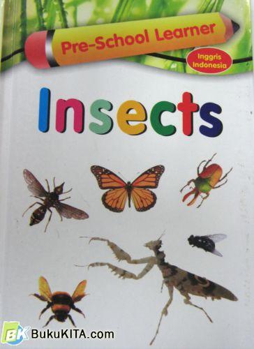Cover Buku PRE SCHOOL LEARNER: INSECTS (Hard Cover)