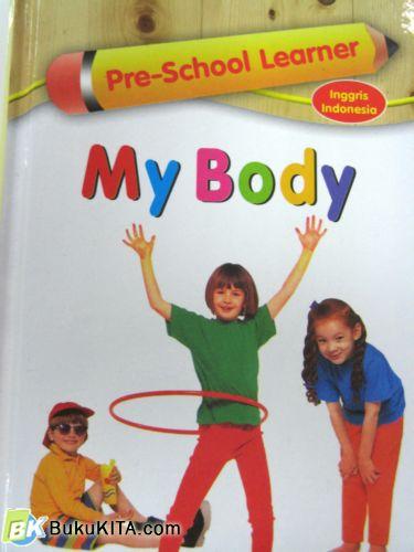 Cover Buku PRE SCHOOL LEARNER: MY BODY (Hard Cover)