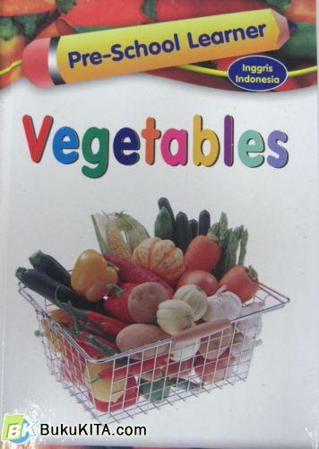 Cover Buku PRE SCHOOL LEARNER: VEGETABLES (Hard Cover)