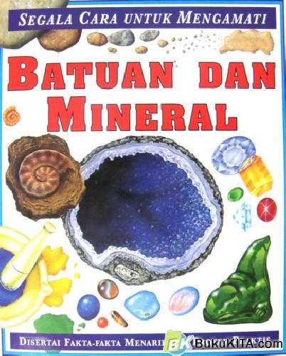 Cover Buku SEGALA CARA MENGAMATI BATUAN & MINERAL