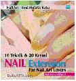Cover Buku Nail Arts -Seni Melukis Kuku 10 Teknik dan 20 Kreasi Nail Extention for Nail Art Lovers