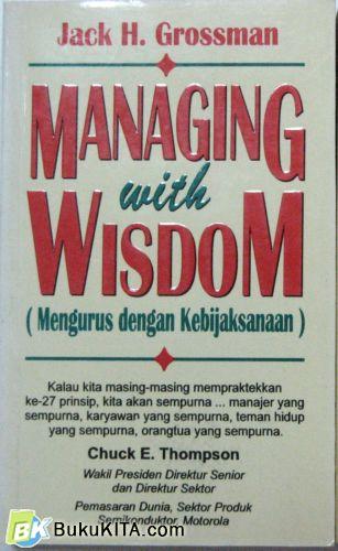 Cover Buku MANAGING WITH WISDOM (MENGURUS DENGAN KEBIJAKSANAAN)