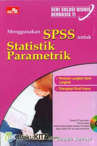 Cover Seri Solusi Bisnis Berbasis TI Menggunakan SPSS untuk Statistik Parametrik