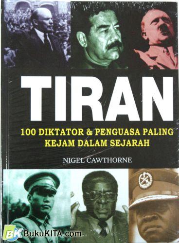 Cover Buku TIRAN 100 DIKTATOR & PENGUASA PALING KEJAM (Hard Cover)