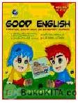 Cover Buku GOOD ENGLISH - A PRACTICAL ENGLISH BOOK FOR ELEMENTARY STUDENTS KELAS II SD/MI