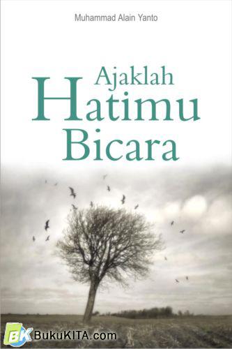Cover Buku Ajaklah Hatimu Bicara