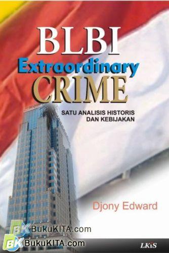 Cover Buku BLBI Extraordinary Crime, Satu Analisis Historis dan Kebijakan