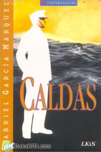 Cover Buku CALDAS: Kisah kepahlawanan yang gegap gempita pertempuran melawan musuh