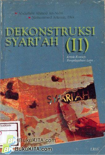 Cover Buku Dekonstruksi Syariah (Jilid 2) : Kritik Konsep, Penjelajahan Lain