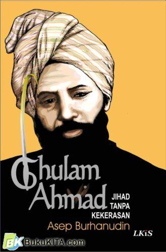 Cover Buku Ghulam Ahmad : Jihad Tanpa Kekerasan