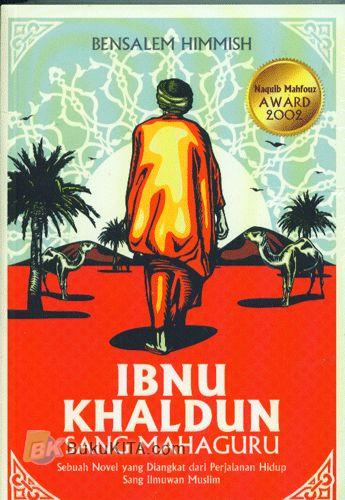 Cover Buku Ibnu Khaldun : Sang Mahaguru (Sebuah Novel yang Diangkat dari Perjalanan Hidup Sang Ilmuwan Muslim)