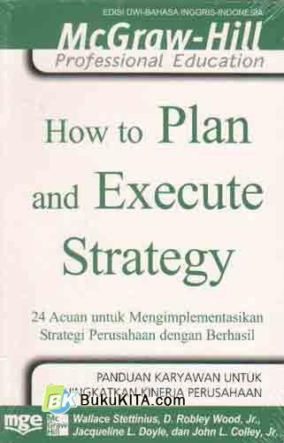 Cover Buku How To Plan and Execute Strategy : 24 Acuan untuk Mengimplementasikan Strategi Perusahaan dengan Berhasil