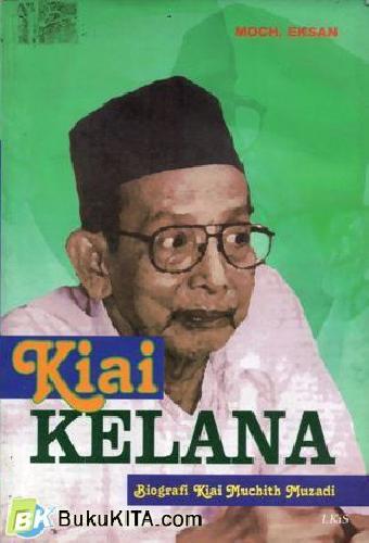 Cover Buku Kiai Kelana : Biografi Kiai Muchith Muzadi