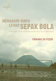 Cover Buku Memahami Dunia Lewat Sepak Bola : Kajian Tak Lazim tentang Sosial-Politik Globalisasi
