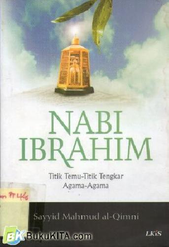 Cover Buku Nabi Ibrahim: Titik Temu-Titik Tengkar Agama-Agama