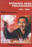 Cover Buku Setengah Abad Perlawanan 1955-2005: Memoar Tjetje H. Padmadinata