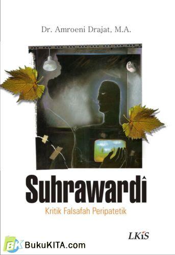 Cover Buku Suhrawardi : Kritik Falsafah Peripatetik