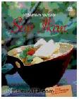Cover Buku Resep Makanan Rumahan Paling Digemari : Sedapnya Variasi Sup Ikan
