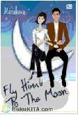 Cover Buku Fly Him to The Moon